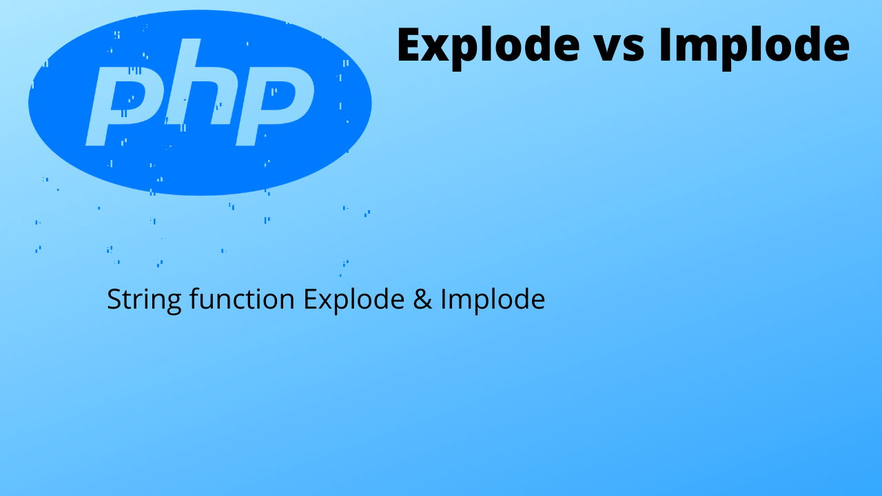 Read more about the article PHP | explode | implode | String function |explode vs implode